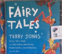 Fairy Tales written by Terry Jones performed by Bob Hoskins, Helen Mirren, Michael Hordern and Joan Greenwood on CD (Unabridged)